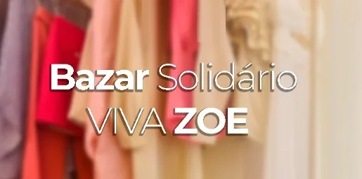Vem aí mais um incrível Bazar Solidário da Viva Zoe!