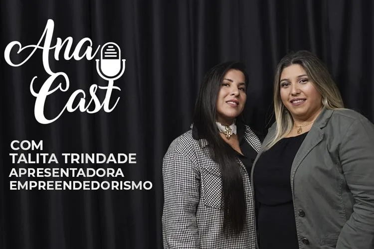 AnaCast revela os segredos de Talita Trindade para libertar mulheres no empreendedorismo