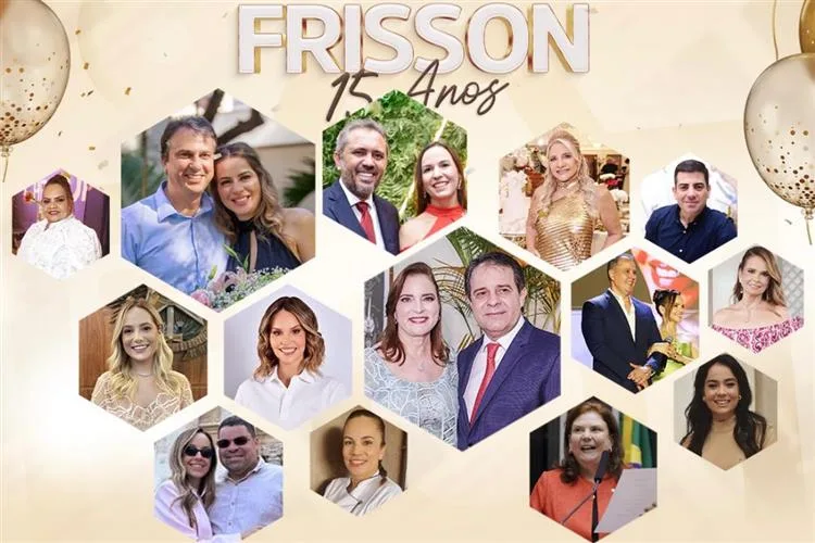 Frisson celebra 15 anos homenageando autoridades e personalidades em grande festa